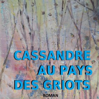 Cassandre au pays des Griots
