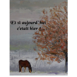 Et si aujourd'hui c'était hier !...